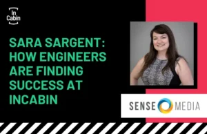 How Engineers are Finding Success at InCabin with Sara Sargent