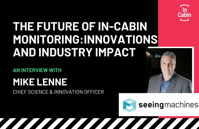 The Future of In-Cabin Monitoring: Innovations and Industry Impact with Mike Lenne, Seeing Machines