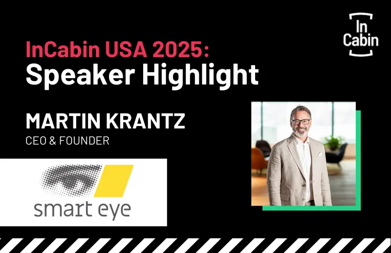 InCabin USA 2025 Speaker Highlight: Martin Krantz, CEO of Smart Eye