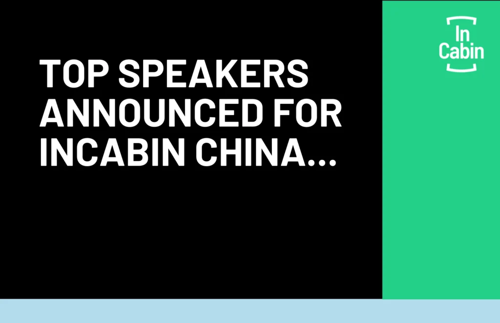 Top Speakers announced for InCabin China 2025