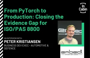 ICEUR26 From PyTorch to Production Closing the Evidence Gap for ISO PAS 8800 Peter Kristiansen Embedl Interview