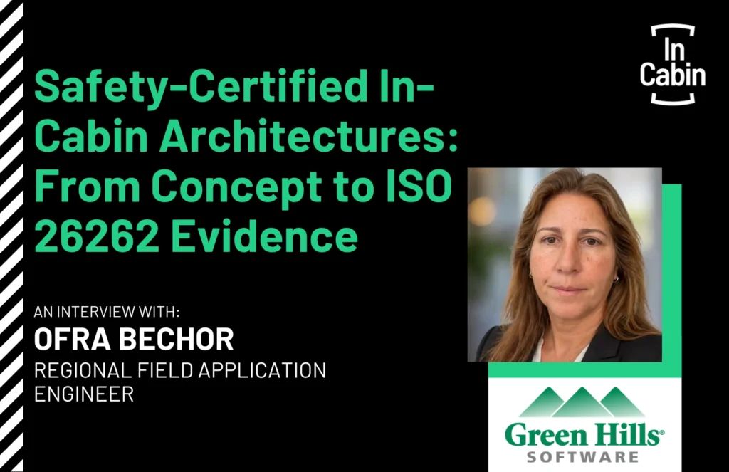 ICEUR26 Safety-Certified In-Cabin Architectures From Concept to ISO 26262 Evidence Ofra Bechor Green Hills Software